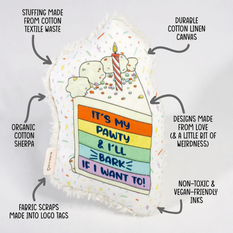 Cut My Cake Into Pieces - Eco-friendly Dog Toy Toy Dirt & Dog Hair