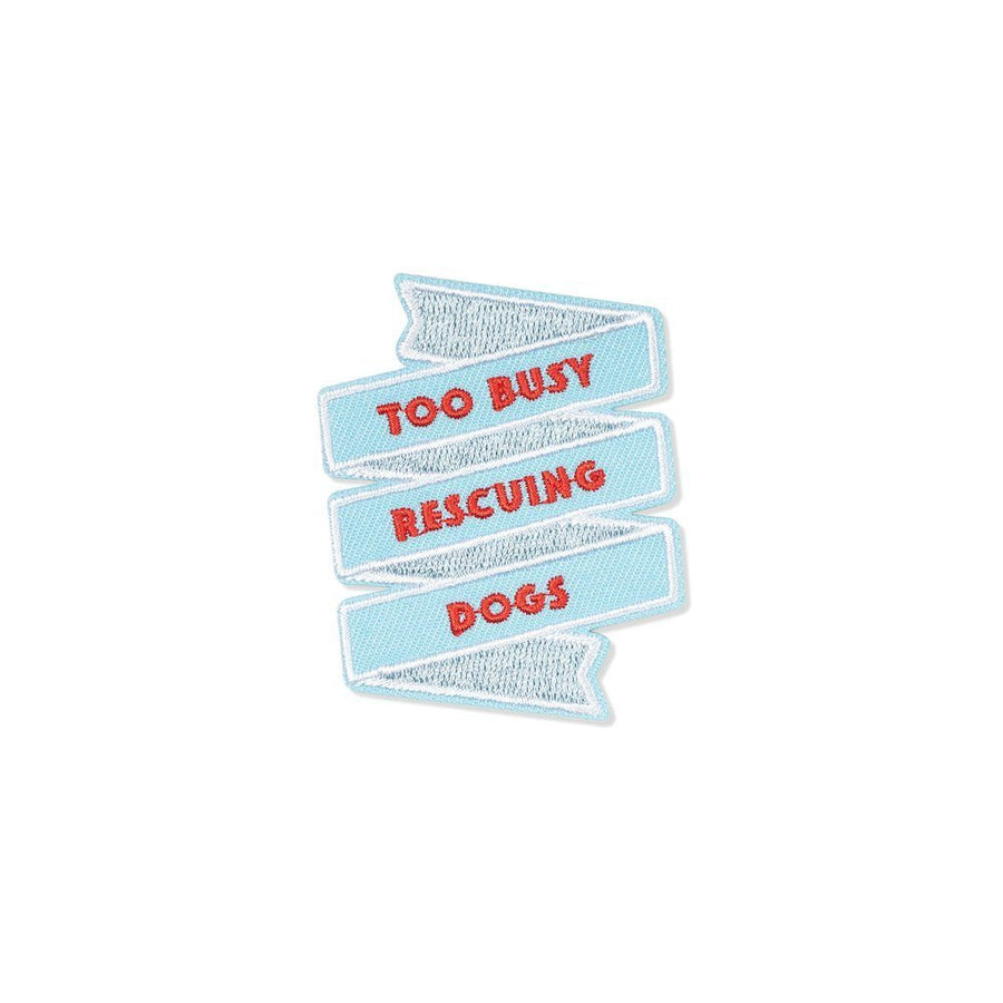Too Busy Rescuing Dogs Patch Patch Fringe Studio 