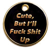 Cute, But I'll F#ck Sh%t Up ID Tag (Free Custom Engraving!) Charms Trill Paws